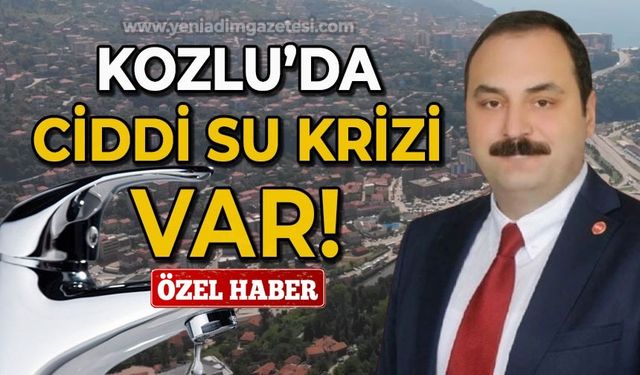 Kozlu'da ciddi su problemimiz var