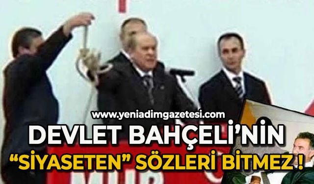 Devlet Bahçeli'nin 'Siyaseten' sözleri bitmez