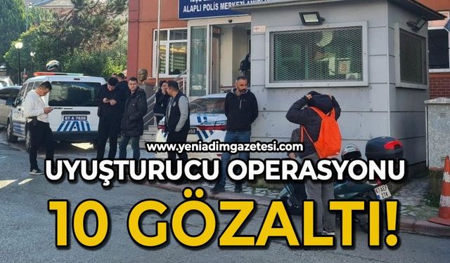 Uyuşturucu operasyonu: 10 gözaltı