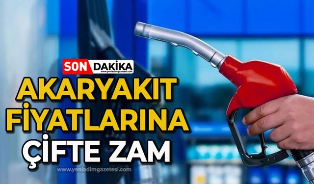 Akaryakıt fiyatlarına bu kez çifte zam