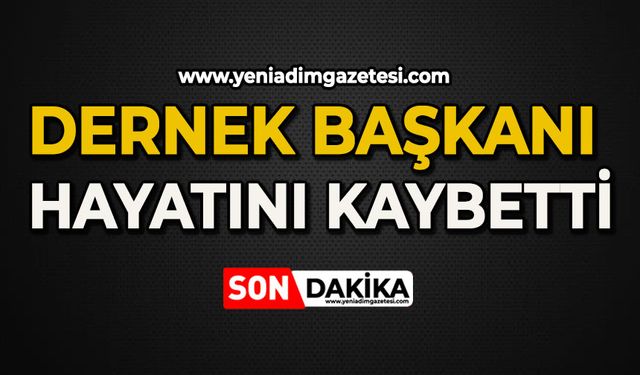 Dernek Başkanı hayatını kaybetti