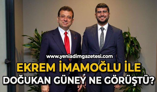 Ekrem İmamoğlu ile Doğukan Güney ne görüştü?