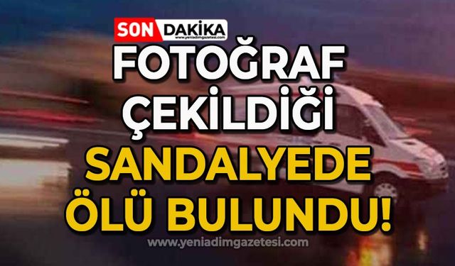 Recep Işık fotoğraf çekildiği sandalyede ölü bulundu