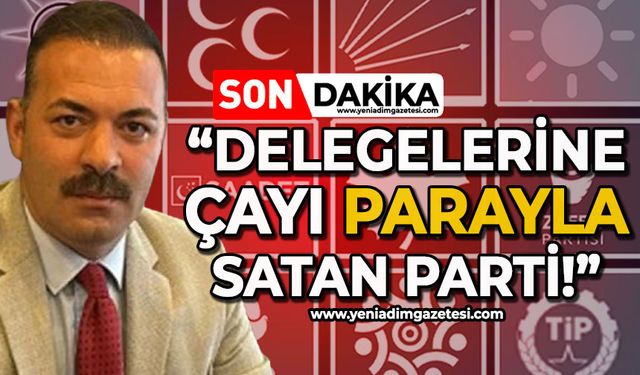 Mustafa Çağlayan: Delegelerine çayı, parayla satan parti!