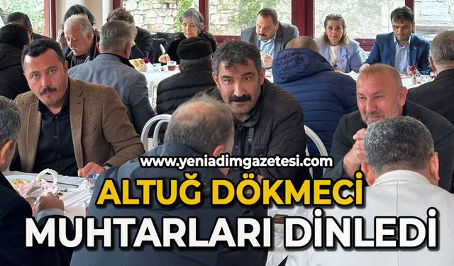 Altuğ Dökmeci muhtarları dinledi