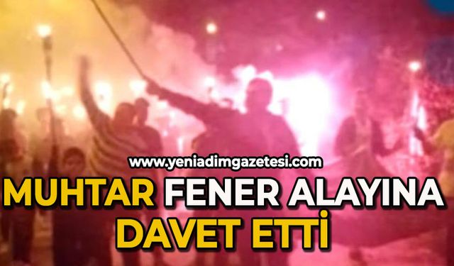 Muhtar Fener Alayına davet etti