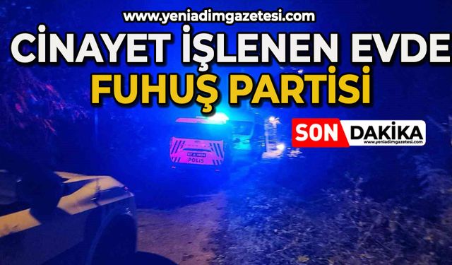 Cinayet işlenen evde fuhuş partisi!