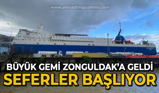 Büyük RO-RO gemisi Zonguldak'a geldi: Seferler başlıyor