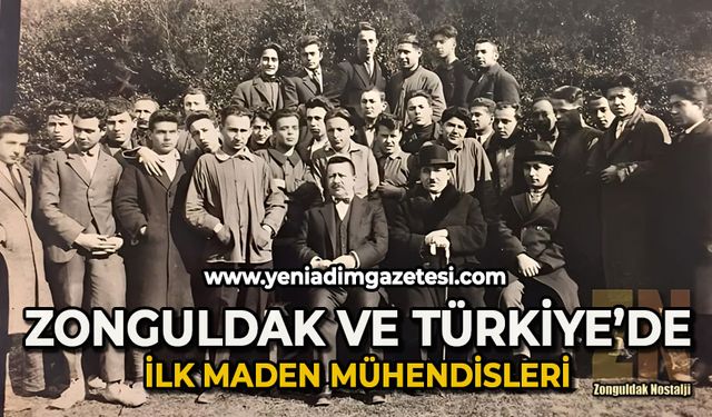 İşte Zonguldak'ta ve Türkiye'de ilk maden mühendisleri