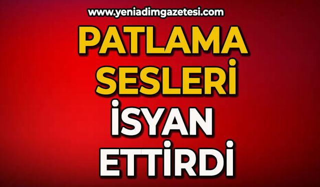 Patlama sesleri isyan ettirdi