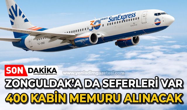 Zonguldak'a da seferleri var: SunExpress 400 kabin memuru alımı yapacak