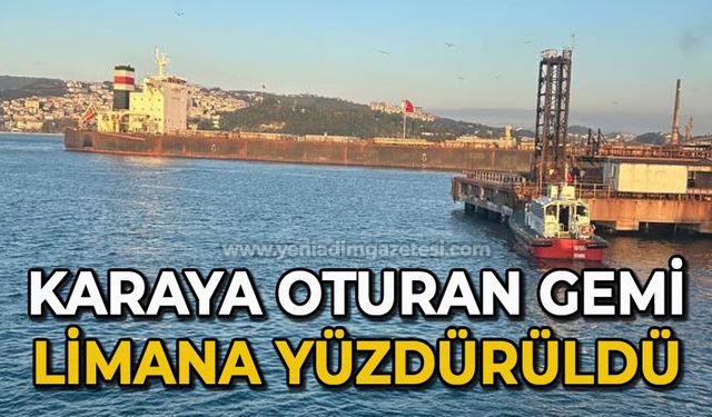 Zonguldak’ta karaya oturan yük gemisi ekiplerin çalışmalarının ardından limana yüzdürüldü