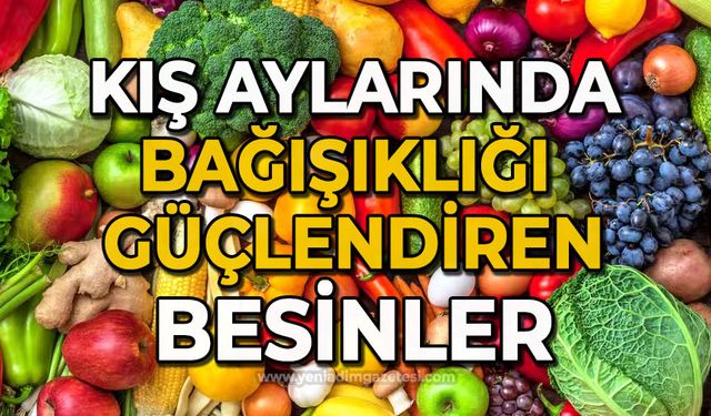 Soğuklara meydan okuyan, bağışıklığı güçlendiren besinler