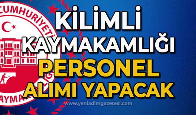 Kilimli Kaymakamlığı personel alımı yapacak