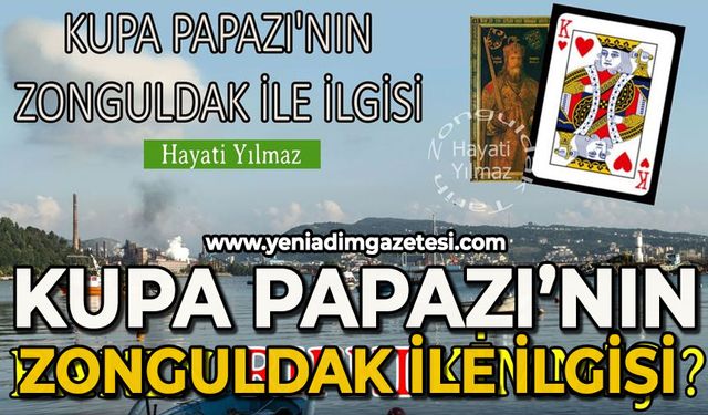 Kupa Papazı'nın Zonguldak ile ilgisi