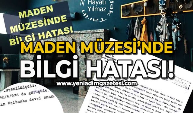 Maden Müzesi'nde bilgi hatası