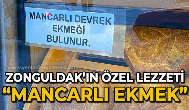 Zonguldak'ın özel lezzeti: Mancarlı Devrek Ekmeği