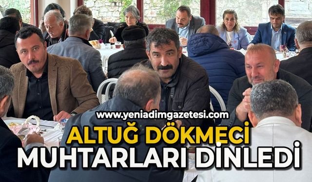 Altuğ Dökmeci muhtarları dinledi