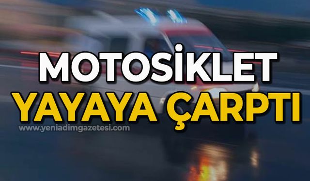 Motosiklet yayaya çarptı: 1 yaralı!