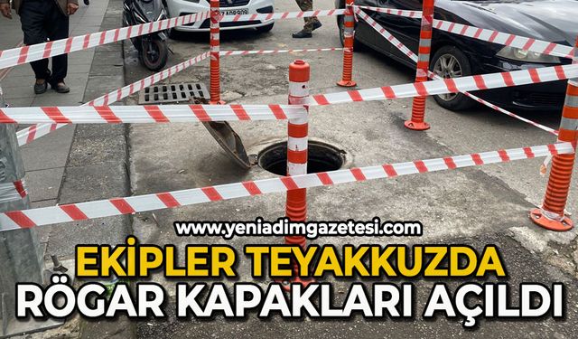 Ekipler teyakkuzda: Rögar kapakları açıldı