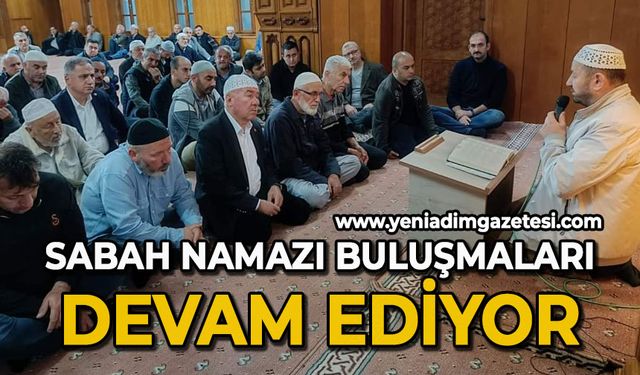 Sabah namazı buluşmaları devam ediyor