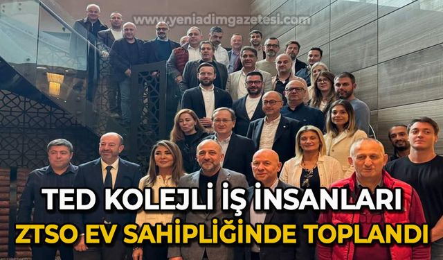 TED Kolejli İş İnsanları ZTSO ev sahipliğinde toplandı