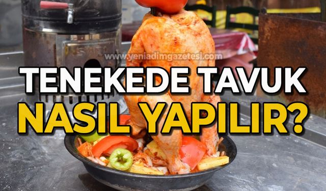 Tenekede tavuk nasıl yapılır?