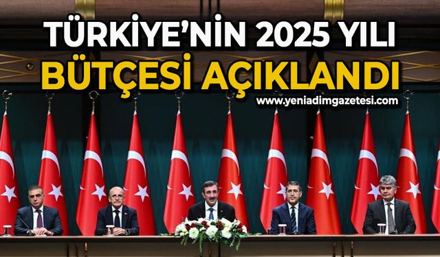 Türkiye'nin 2025 yılı bütçesi açıklandı