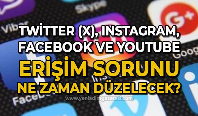 Twitter (X), Facebook, YouTube ve Instagram erişim sorunu ne zaman düzelecek?