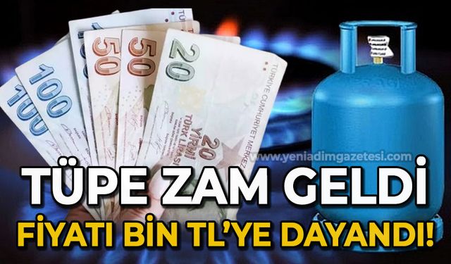 Tüpe zam geldi: Fiyatı Bin TL'ye dayandı