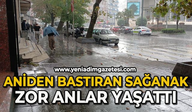 Aniden bastırdı zor onlar yaşattı