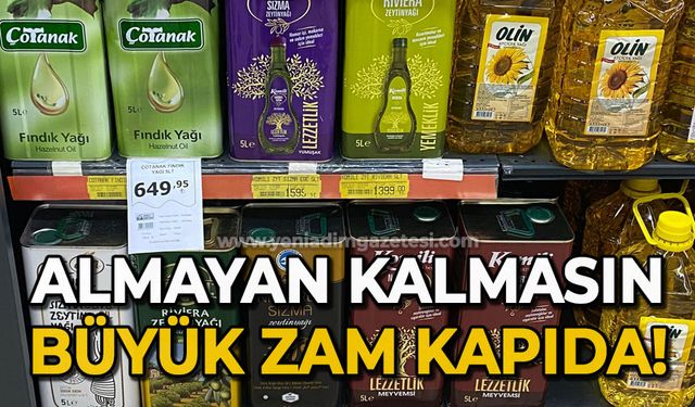 Almayan kalmasın: Zam kapıda!