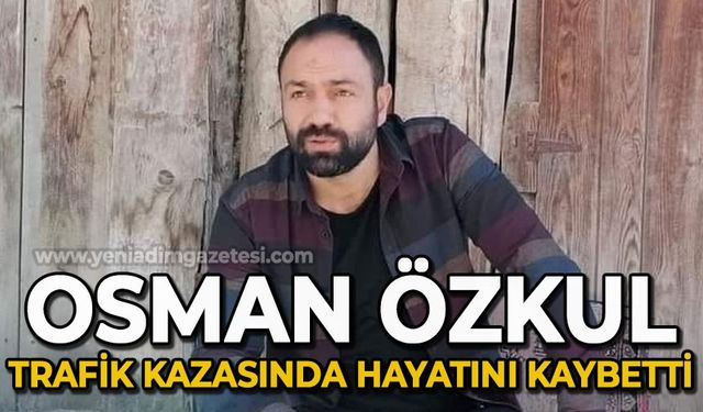 Osman Özkul trafik kazasında hayatını kaybetti