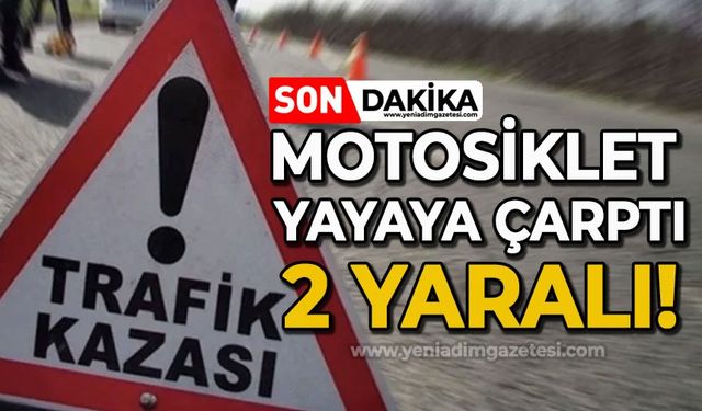 Motosiklet kadın yayaya çarptı: 2 yaralı