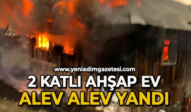 2 katlı ahşap ev alev alev yandı