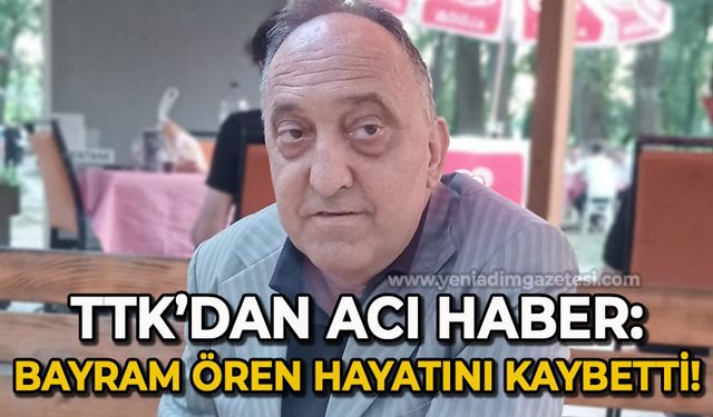 TTK'dan acı haber: Bayram Ören hayatını kaybetti