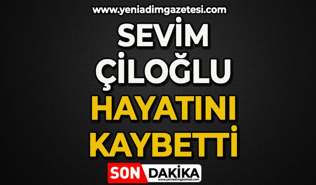 Sevim Çiloğlu hayatını kaybetti