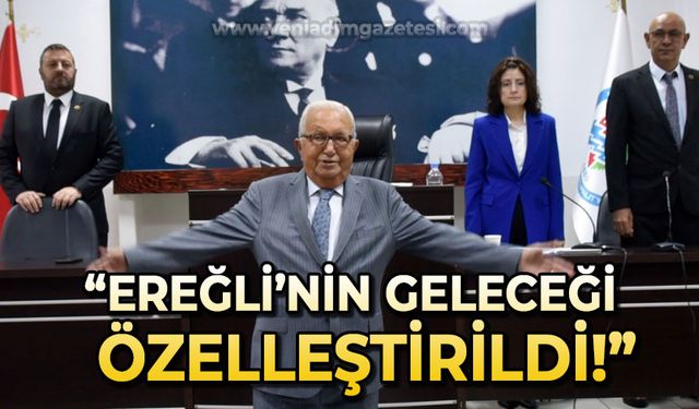 Başkan Halil Posbıyık: Ereğli’nin geleceği özelleştirildi