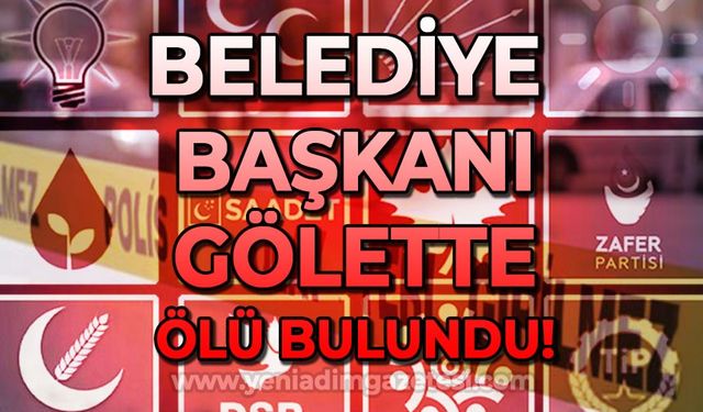 AK Partili Belediye Başkanı, gölette ölü bulundu