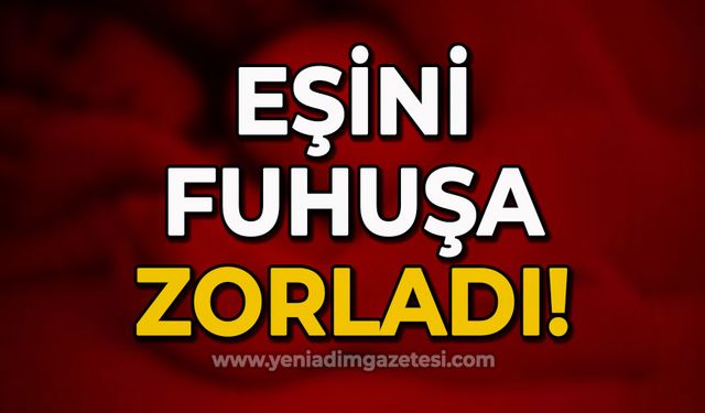 Eşini fuhşa zorlayan koca tutuklandı