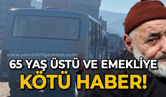 65 yaş üstü ve emekliye kötü haber!