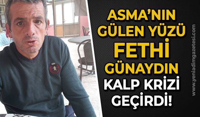 Asma'nın gülen yüzü Fethi Günaydın kalp krizi geçirdi