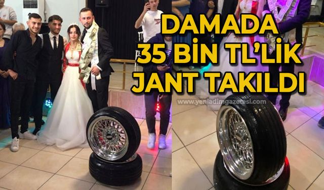 Damada 35 bin liralık jant hediye edildi!