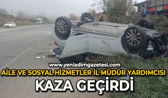 Aile ve Sosyal Hizmetler İl Müdür Yardımcısı kaza geçirdi: 3 yaralı