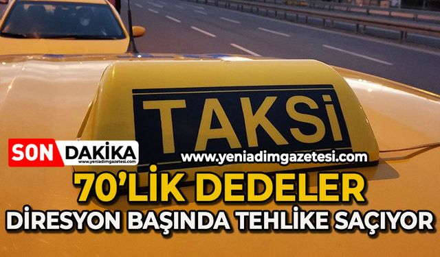 70’lik dedeler direksiyon başında tehlike saçıyor!