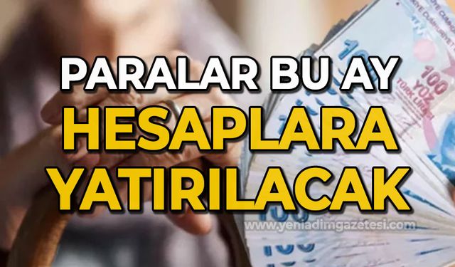 Paralar bu ay hesaplara yatırılacak