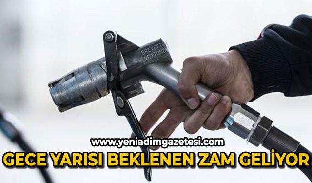 Gece yarısı beklenen zam geliyor