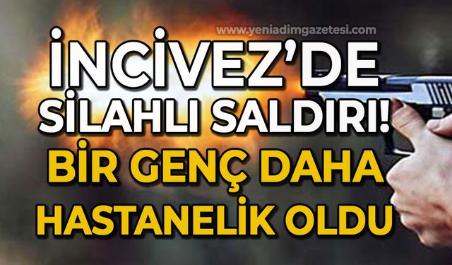 İncivez'de silahlı saldırı: Bir genç daha vuruldu!