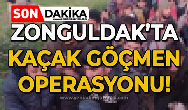 Zonguldak’ta jandarmadan kaçak göçmen operasyonu