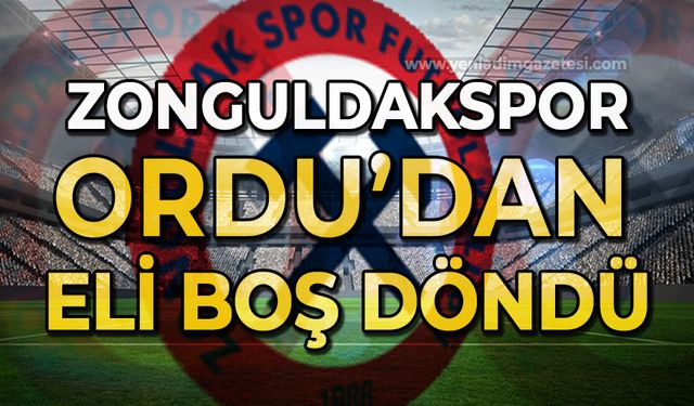 Zonguldakspor, Orduspor deplasmanından eli boş döndü